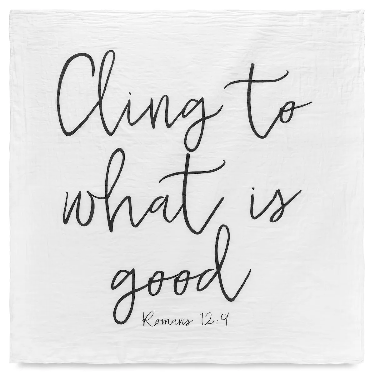 Organic Swaddle + Wall Art-   Cling to what is good. Romans 12:9